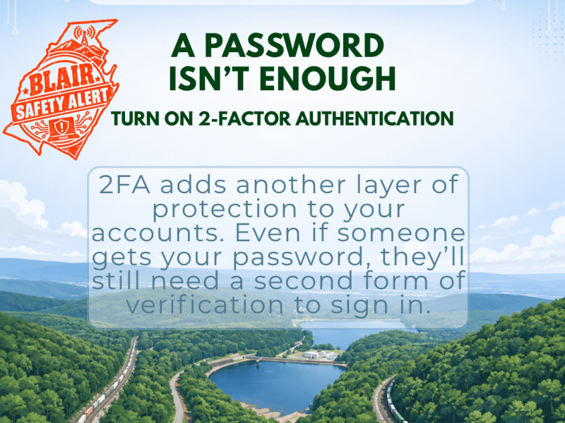 Blair Safety Alert: Turn On Two-Factor Authentication Whenever You&nbsp;Can